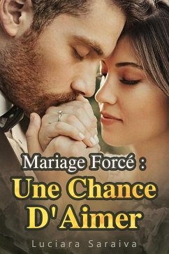 Mariage Forcé : Une Chance D'Aimer (eBook, ePUB) - Saraiva, Luciara