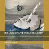 The Shallow End Of A Deep Ocean (eBook, ePUB) The Shallow End Of A Deep Ocean (eBook, ePUB)
