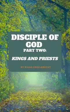 The Disciple of God Part Two: Kings and Priests (Discipleship) (eBook, ePUB) - Engelbrecht, Riaan
