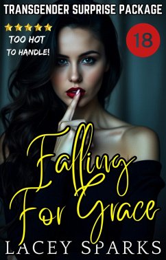 Cover Falling For Grace: Transgender Surprise Package (The Number One Shemale/Ladyboy Series: Transgender 'Surprise Packages', #5) (eBook, ePUB)