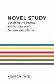 Novel Study: Decoding the Secrets and Structures of Contemporary Fiction (eBook, ePUB)