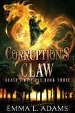 Corruption's Claw (Death's Disciple, #3) (eBook, ePUB)