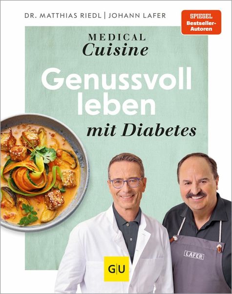 Medical Cuisine - Genussvoll leben mit Diabetes (eBook, ePUB) Medical Cuisine - Genussvoll leben mit Diabetes (eBook, ePUB)