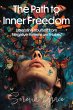 The Path to Inner Freedom: Liberating... - Bild 1