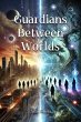 Guardians Between Worlds (eBook, ePUB) - Bild 1