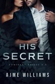 His Secret (Dominant Bosses, #5) (eBook, ePUB) His Secret (Dominant Bosses, #5) (eBook, ePUB)