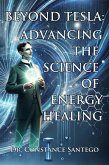 Beyond Tesla: Advancing the Science of Energy Healing (eBook, ePUB)