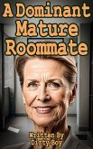 A Dominant Mature Roommate (Mature Domination, #5) (eBook, ePUB) A Dominant Mature Roommate (Mature Domination, #5) (eBook, ePUB)
