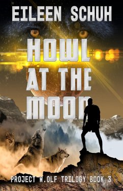 Howl at the Moon: Project W.Olf Book 3 (eBook, ePUB) - Schuh, Eileen