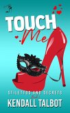 Touch Me (Stilettos and Secrets, #1) (eBook, ePUB) Touch Me (Stilettos and Secrets, #1) (eBook, ePUB)