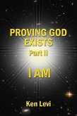 Proving God Exists Part II: I AM (eBook, ePUB) Proving God Exists Part II: I AM (eBook, ePUB)