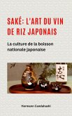Saké: l'art du vin de riz japonais La culture de la boisson nationale japonaise (eBook, ePUB) Saké: l'art du vin de riz japonais La culture de la boisson nationale japonaise (eBook, ePUB)
