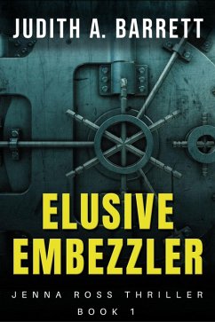 Cover Elusive Embezzler (Jenna Ross Thriller, #1) (eBook, ePUB)