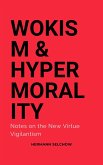 Wokism & Hypermorality Notes on the New Virtue Vigilantism (eBook, ePUB) Wokism & Hypermorality Notes on the New Virtue Vigilantism (eBook, ePUB)