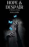 Hope & Despair A Collection of Poems (eBook, ePUB) Hope & Despair A Collection of Poems (eBook, ePUB)