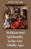 Religion and Spirituality in the Late Middle Ages (eBook, ePUB)