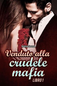 Venduto alla Crudele Mafia Libro 1 (eBook, ePUB) Cover Venduto alla Crudele Mafia Libro 1 (eBook, ePUB)
