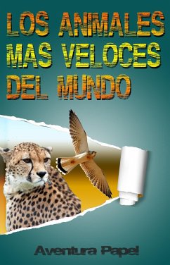 Los Animales Más Veloces Del Mundo (eBook, ePUB) - Papel, Aventura