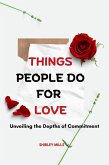 Things People do for Love : Unveiling the Depths of Commitment (eBook, ePUB)