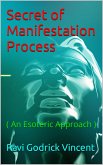 Secret of Manifestation Process ( An Esoteric Approach ) (eBook, ePUB) Secret of Manifestation Process ( An Esoteric Approach ) (eBook, ePUB)