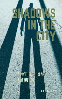 Cover Shadows in the City: Unveiling Urban Corruption (eBook, ePUB)