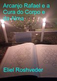 Arcanjo Rafael e a Cura do Corpo e da Alma (Anjos da Cabala, #27) (eBook, ePUB) Arcanjo Rafael e a Cura do Corpo e da Alma (Anjos da Cabala, #27) (eBook, ePUB)
