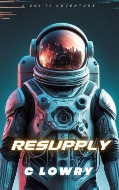 Cover Resupply a Sci Fi Adventure (eBook, ePUB)