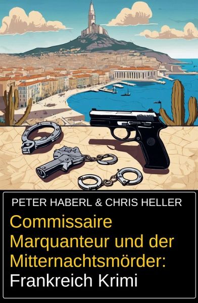 Commissaire Marquanteur und der Mitternachtsmörder: Frankreich Krimi (eBook, ePUB)
