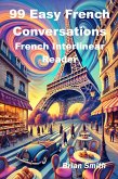 99 Easy French Conversations (French Interlinear Readers, #1) (eBook, ePUB)