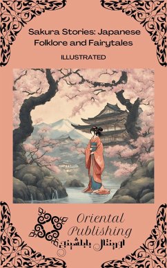 Sakura Stories: Japanese Folklore and Fairytales (eBook, ePUB) - Publishing, Oriental