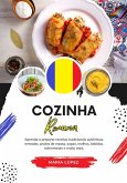 Cozinha Romena: Aprenda a Preparar Receitas Tradicionais Autênticas, Entradas, Pratos de Massa, Sopas, Molhos, Bebidas, Sobremesas e muito mais (Sabores do mundo: Uma Viagem Culinária) (eBook, ePUB)