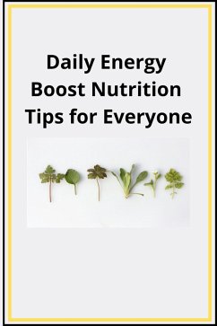 Daily Energy Boost Nutrition Tips for Everyone (eBook, ePUB) - Jony, Thomas