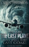 We Are the Last Plane Leaving the East Coast (eBook, ePUB) We Are the Last Plane Leaving the East Coast (eBook, ePUB)