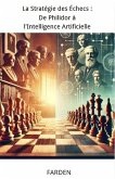La Stratégie des Échecs : De Philidor à l'Intelligence Artificielle (eBook, ePUB) La Stratégie des Échecs : De Philidor à l'Intelligence Artificielle (eBook, ePUB)