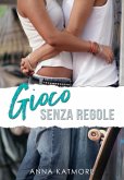 Gioco Senza Regole (Sweet Kisses, #2) (eBook, ePUB) Gioco Senza Regole (Sweet Kisses, #2) (eBook, ePUB)