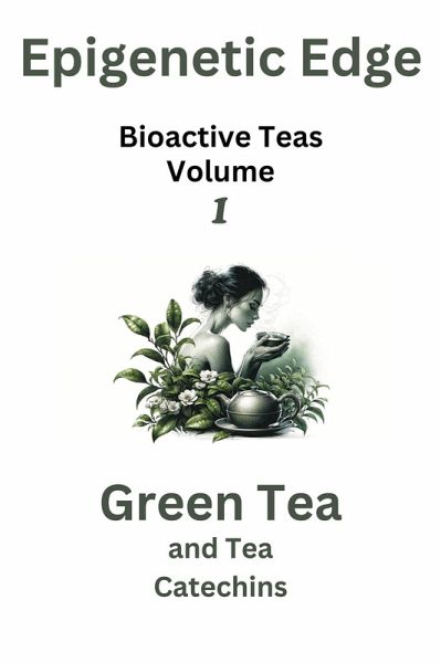 Green Tea and Tea Catechins (Bioactive Teas, #1) (eBook, ePUB)
