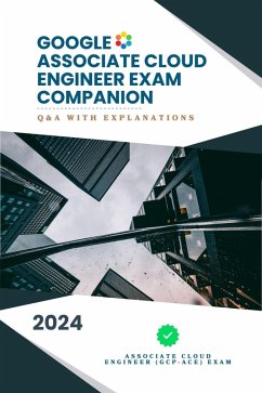Google Associate Cloud Engineer Exam Companion: Q&A with Explanations (eBook, ePUB) - Sujan