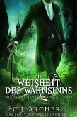 Die Weisheit des Wahnsinns (Ministerium der Kuriositäten, #10) (eBook, ePUB) Die Weisheit des Wahnsinns (Ministerium der Kuriositäten, #10) (eBook, ePUB)