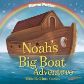 Noah's Big Boat Adventure (Bible Bedtime Stories For Kids, #1) (eBook, ePUB)