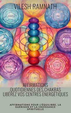Cover Affirmations Quotidiennes des Chakras - Libérez Vos Centres Énergétiques: Affirmations pour l'équilibre, la guérison et la croissance spirituelle (Daily Affirmations, #1) (eBook, ePUB)