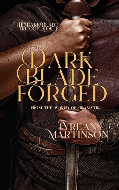 Dark Blade Forged (The Dark Blade Trilogy, #1) (eBook, ePUB) - Martinson, Tyrean
