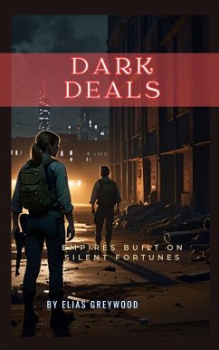 Cover Dark Deals: Empires Built on Silent Fortunes (eBook, ePUB)