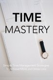 Time Mastery (eBook, ePUB) Time Mastery (eBook, ePUB)