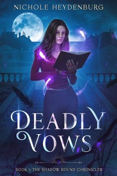 Deadly Vows (The Shadow Bound Chronicles, #1) (eBook, ePUB) - Heydenburg, Nichole