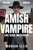 Amish Vampire: Love, Blood, and Betrayal (eBook, ePUB) Amish Vampire: Love, Blood, and Betrayal (eBook, ePUB)