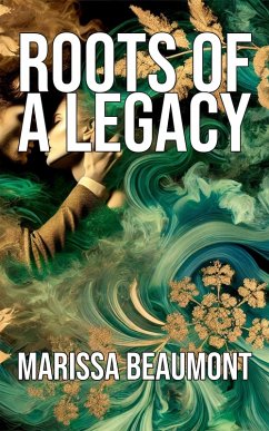 Roots of a Legacy (eBook, ePUB) - Beaumont, Marissa