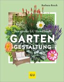Das große GU Handbuch Gartengestaltung (eBook, ePUB) Das große GU Handbuch Gartengestaltung (eBook, ePUB)