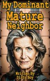 My Dominant Mature Neighbor (Mature Domination, #6) (eBook, ePUB)