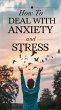How to Deal With Anxiety and Stress... - Bild 1