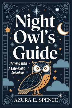 Cover Night Owl's Guide: Thriving with a Late-Night Schedule (eBook, ePUB)